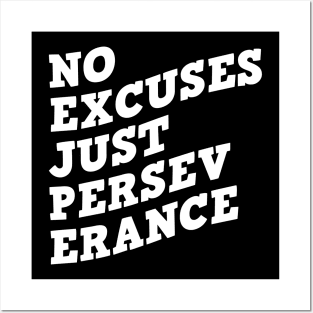 No Excuses Just Perseverance Posters and Art